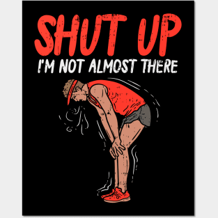 Shut up - I'm not almost there - Funny Running Posters and Art